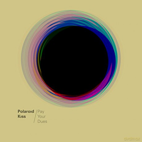 Polaroid Kiss: Pay Your Dues (Ltd. Edition) [CD]