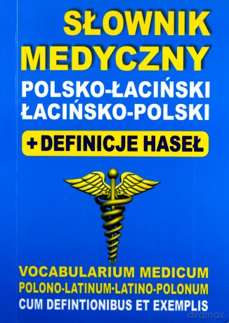 Słownik medyczny polsko-łaciński, łacińsko-polski + definicje haseł [KSIĄŻKA]