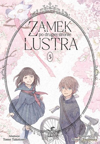 Zamek po drugiej stronie lustra. (Tom 5) - Tsujimura Mizuki, Taketomi Tomo [KOMIKS]