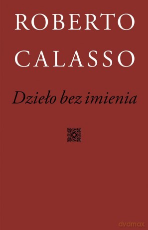 Dzieło bez imienia - Roberto Calasso [KSIĄŻKA]