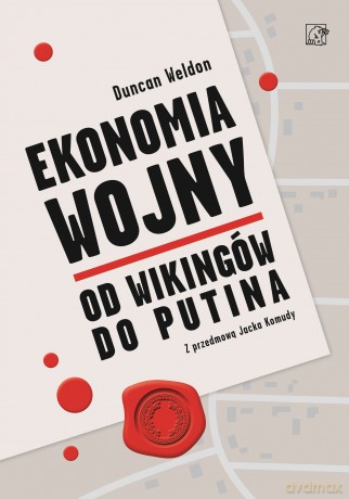 Ekonomia wojny. Od wikingów do Putina - Duncan Weldon [KSIĄŻKA]