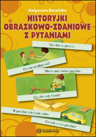 Historyjki obrazkowo-zdaniowe z pytaniami - Małgorzata Barańska [KSIĄŻKA]