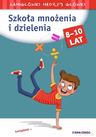 Szkoła mnożenia i dzielenia. Łamigłówki mądrej główki - Tamara Michałowska [KSIĄŻKA]