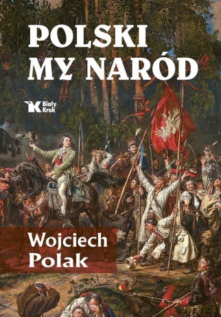 Polski my naród - Wojciech Polak [KSIĄŻKA]