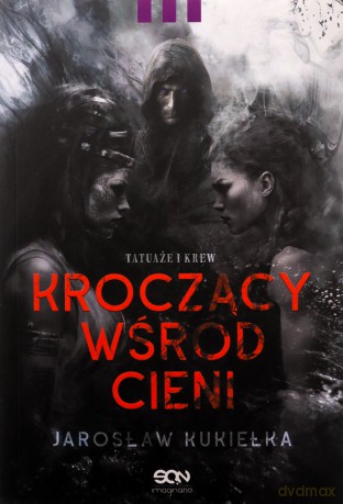 Tatuaże i krew. Kroczący wśród cieni - Jarosław Kukiełka [KSIĄŻKA]