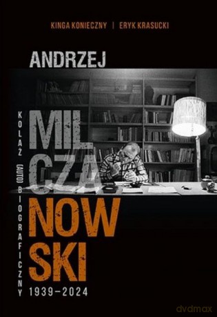 Andrzej Milczanowski 1939-2024. Kolaż (auto)biograficzny - Kinga Konieczny, Eryk Krasucki [KSIĄŻKA]