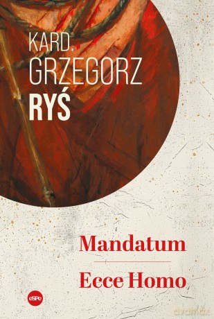 Mandatum. Ecce Homo - Grzegorz Ryś [KSIĄŻKA]