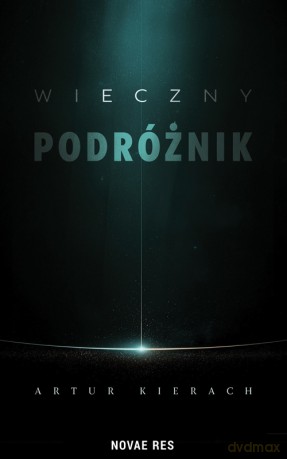 Wieczny podróżnik - Artur Kierach [KSIĄŻKA]