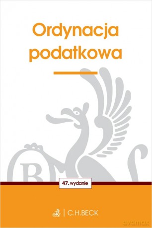 Ordynacja podatkowa wyd. 47 - Opracowanie Redakcyjne [KSIĄŻKA]