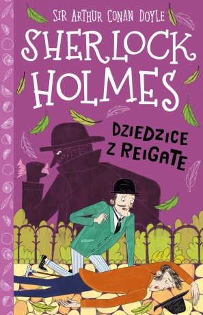 Dziedzice z Reigate. Klasyka dla dzieci. Sherlock Holmes. (Tom 6) - Arthur Conan Doyle [KSIĄŻKA]