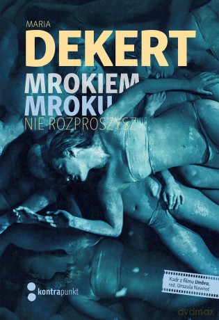 Mrokiem mroku nie rozproszysz - Maria Dekert [KSIĄŻKA]