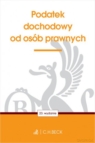 Podatek dochodowy od osób prawnych wyd. 23 [KSIĄŻKA]