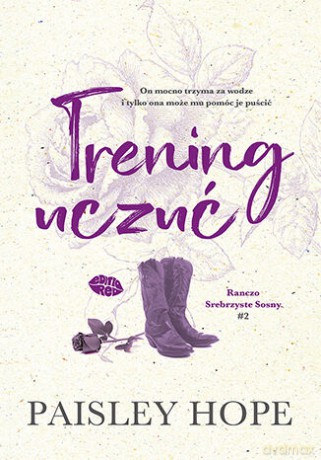 Trening uczuć. Ranczo Srebrzyste Sosny. (Tom 2) - Paisley Hope [KSIĄŻKA]