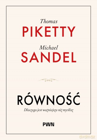 Równość. Dlaczego jest ważniejsza niż myślisz - Thomas Piketty, Michael J. Sandel [KSIĄŻKA]