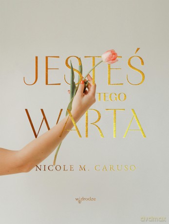 Jesteś tego warta - Nicole M. Caruso [KSIĄŻKA]