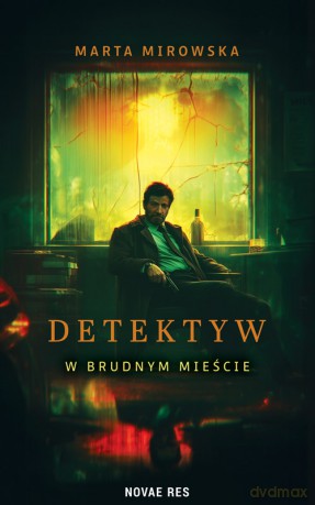 Detektyw w Brudnym Mieście - Marta Mirowska [KSIĄŻKA]