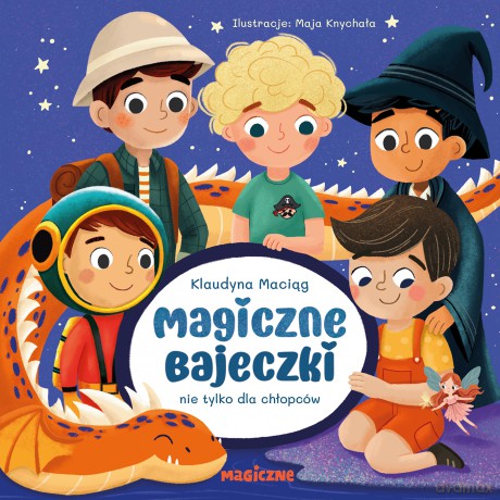 Magiczne bajeczki nie tylko dla chłopców - Klaudyna Maciąg [KSIĄŻKA]