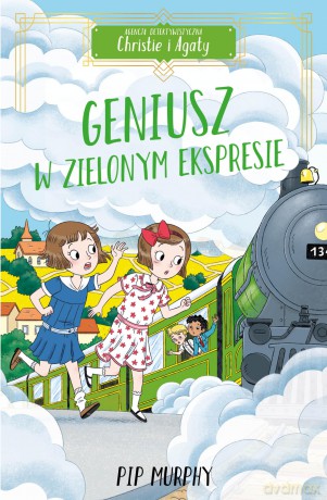Geniusz w Zielonym Ekspresie. Agencja detektywistyczna Christie i Agaty. (Tom 5) - Pip Murphy [KSIĄŻKA]