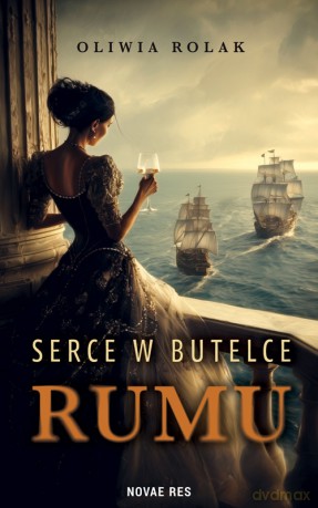 Serce w butelce rumu - Oliwia Rolak [KSIĄŻKA]