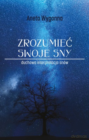 Zrozumieć swoje sny - Aneta Wygonna [KSIĄŻKA]
