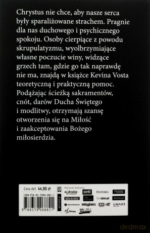 Udręka skrupułów. Uzdrów umysł, uwolnij duszę i pozwól Bogu działać - Kevin Vost [KSIĄŻKA]