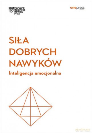 Siła dobrych nawyków. Inteligencja emocjonalna [KSIĄŻKA]