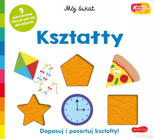 Kształty. Akademia mądrego dziecka. Mój świat [KSIĄŻKA]