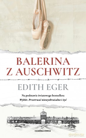 Balerina z Auschwitz - Edith Eger [KSIĄŻKA]