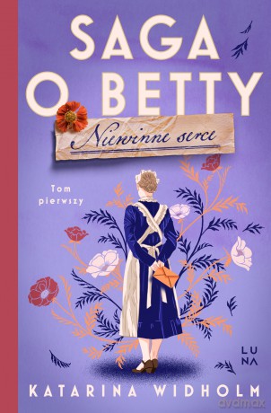 Niewinne serce. Saga o Betty. (Tom 1) - Katarina Widholm [KSIĄŻKA]