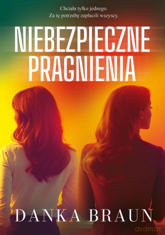 Niebezpieczne pragnienia - Danka Braun [KSIĄŻKA]