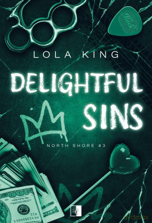 Delightful Sins. North Shore. (Tom 3) - Lola King [KSIĄŻKA]