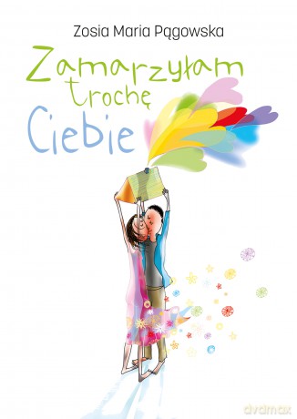 Zamarzyłam trochę Ciebie - Zosia Maria Pągowska [KSIĄŻKA]