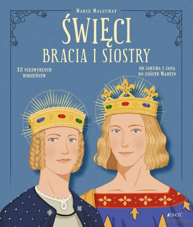Święci bracia i siostry. 12 niezwykłych rodzeństw: od Jakuba i Jana do sióstr Martin - Marie Malcurat [KSIĄŻKA]
