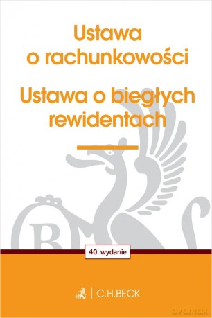Ustawa o rachunkowości oraz ustawa o biegłych rewidentach wyd. 40 [KSIĄŻKA]