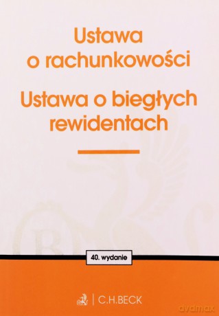 Ustawa o rachunkowości oraz ustawa o biegłych rewidentach wyd. 40 [KSIĄŻKA]