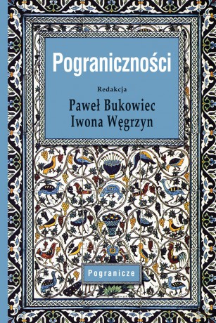 Pograniczności - Paweł Bukowiec, Iwona Węgrzyn [KSIĄŻKA]
