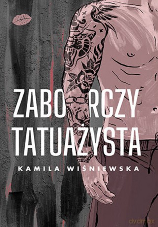 Zaborczy tatuażysta - Kamila Wiśniewska [KSIĄŻKA]
