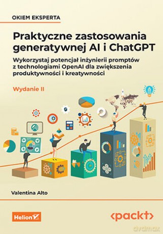 Praktyczne zastosowania generatywnej AI i ChatGPT - Valentina Alto [KSIĄŻKA]