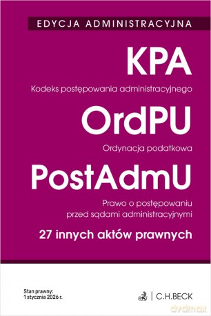 EDYCJA ADMINISTRACYJNA. Kodeks postępowania administracyjnego. Ordynacja podatkowa. Prawo o postępowaniu przed sądami administracyjnymi. 27 innych aktów prawnych wyd. 42 [KSIĄŻKA]