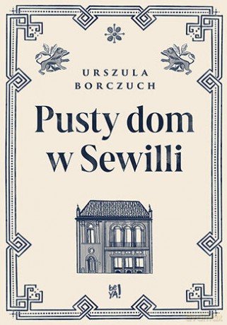Pusty dom w Sewilli - Urszula Borczuch [KSIĄŻKA]