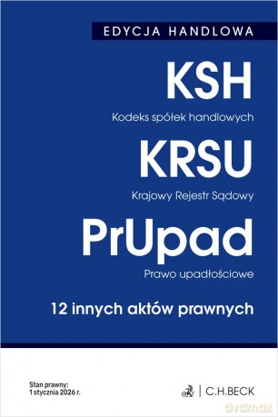 EDYCJA HANDLOWA. Kodeks spółek handlowych. Krajowy Rejestr Sądowy. Prawo upadłościowe. 12 innych aktów prawnych wyd. 41 [KSIĄŻKA]