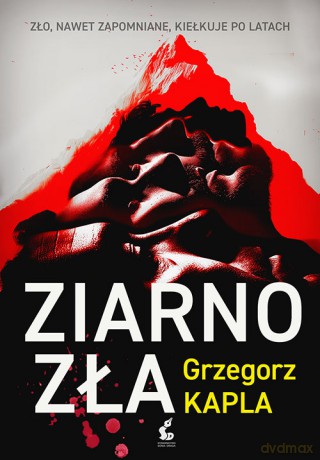 Ziarno zła - Grzegorz Kapla [KSIĄŻKA]