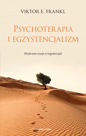 Psychoterapia i egzystencjalizm. Wybrane eseje o logoterapii - Viktor E. Frankl [KSIĄŻKA]