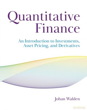 Quantitative Finance. An Introduction to Investments, Asset Pricing, and Derivatives - Johan Walden [KSIĄŻKA]