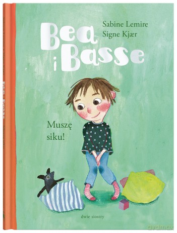 Muszę siku! Bea i Basse - Sabine Lemire [KSIĄŻKA]