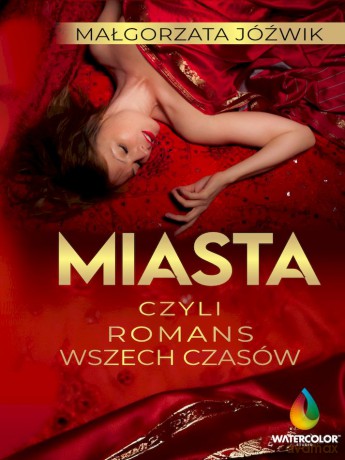 Miasta czyli romans wszech czasów - Małgorzata Jóźwik [KSIĄŻKA]