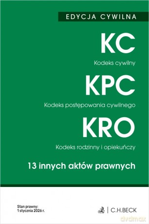 EDYCJA CYWILNA. Kodeks cywilny. Kodeks postępowania cywilnego. Kodeks rodzinny i opiekuńczy. 13 innych aktów prawnych wyd. 52 [KSIĄŻKA]