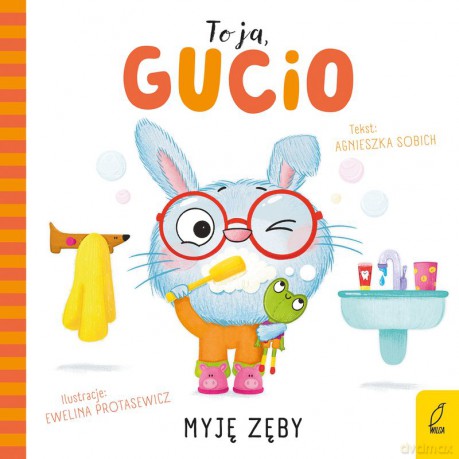 Myję zęby. To ja, Gucio - Agnieszka Sobich [KSIĄŻKA]