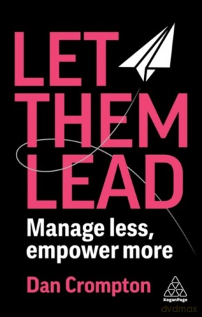 Let Them Lead. Manage less, empower more - Dan Crompton [KSIĄŻKA]