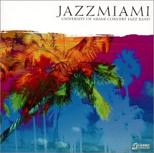 University Of Miami Concert Jazz Band: Jazzmiami [CD]